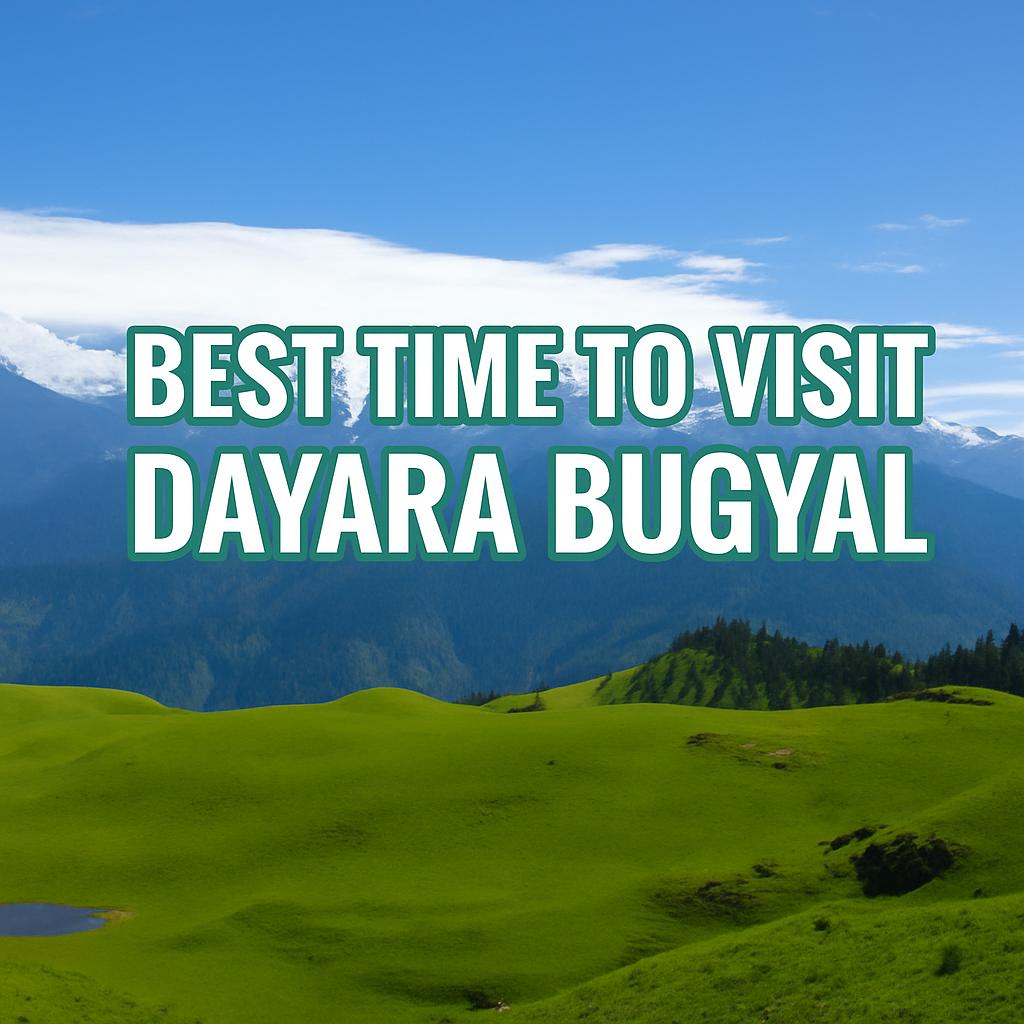 best time to visit dayara bugyal 100kb