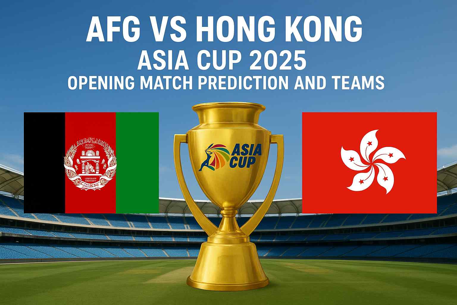 Afg vs Hong Kong Epic Asia Cup 2025 : Prediction & Lineups