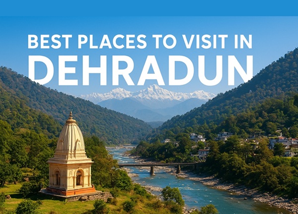 Best Places to Visit in Dehradun