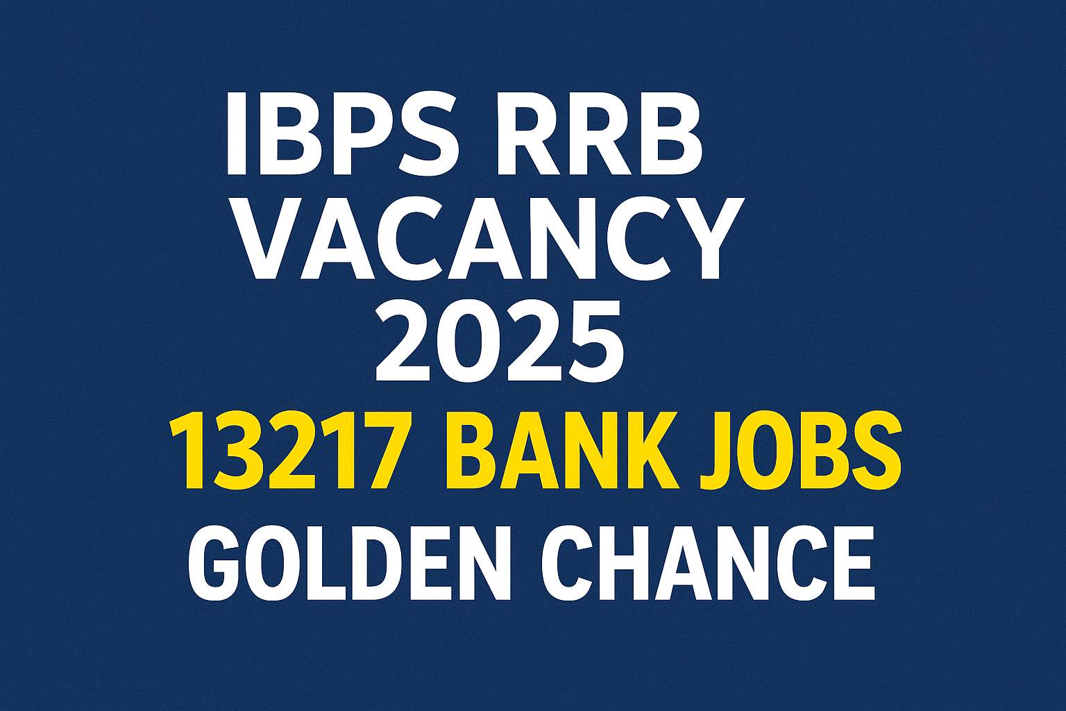 सरकारी नौकरी का सुनहरा अवसर – बैंक मे निकली 13217 बंपर जॉब्स, जानें पूरी डिटेल्स…