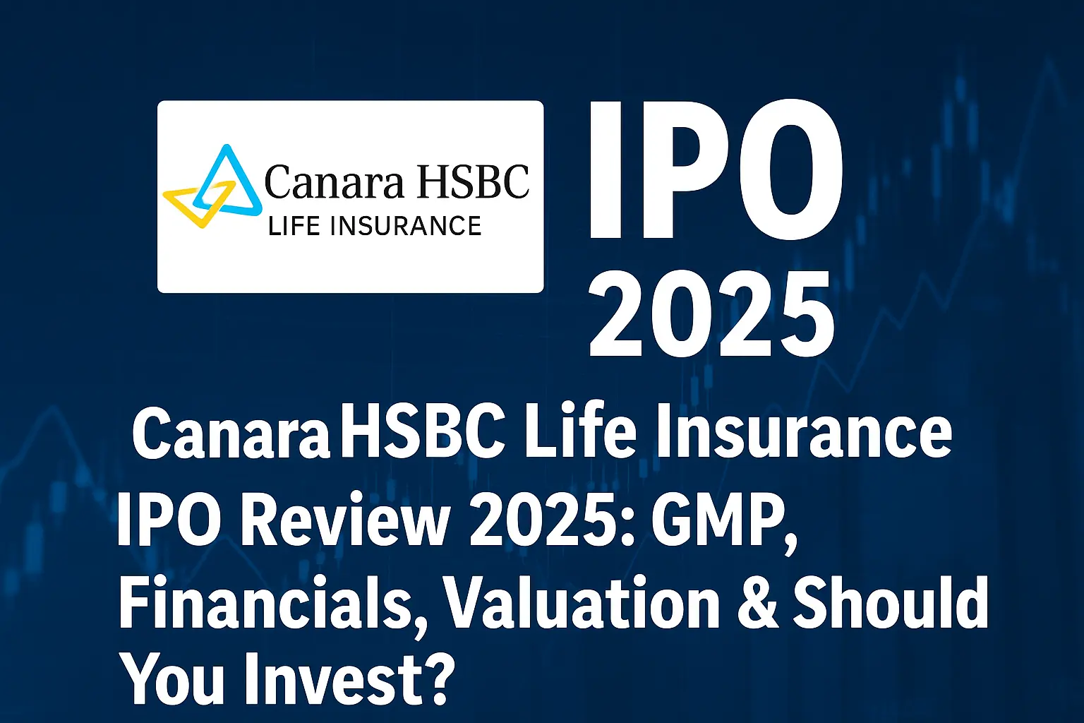 Canara HSBC Life Insurance IPO 2025 Review : GMP, Price, Financials & Expert Analysis..