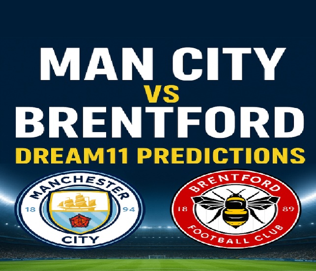 Man City vs Brentford Dream11 Predictions