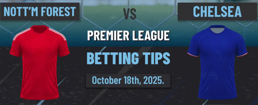 Premier League Betting Predictions 2025 | Win Big with Smart Tips.. 3 nottingham forest vs chelsea betting prediction