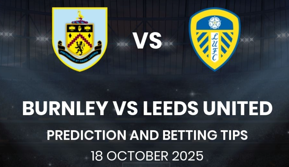 Premier League Betting Predictions 2025 | Win Big with Smart Tips.. 4 Burnley vs leeds Betting Prediction 18 oct 2025