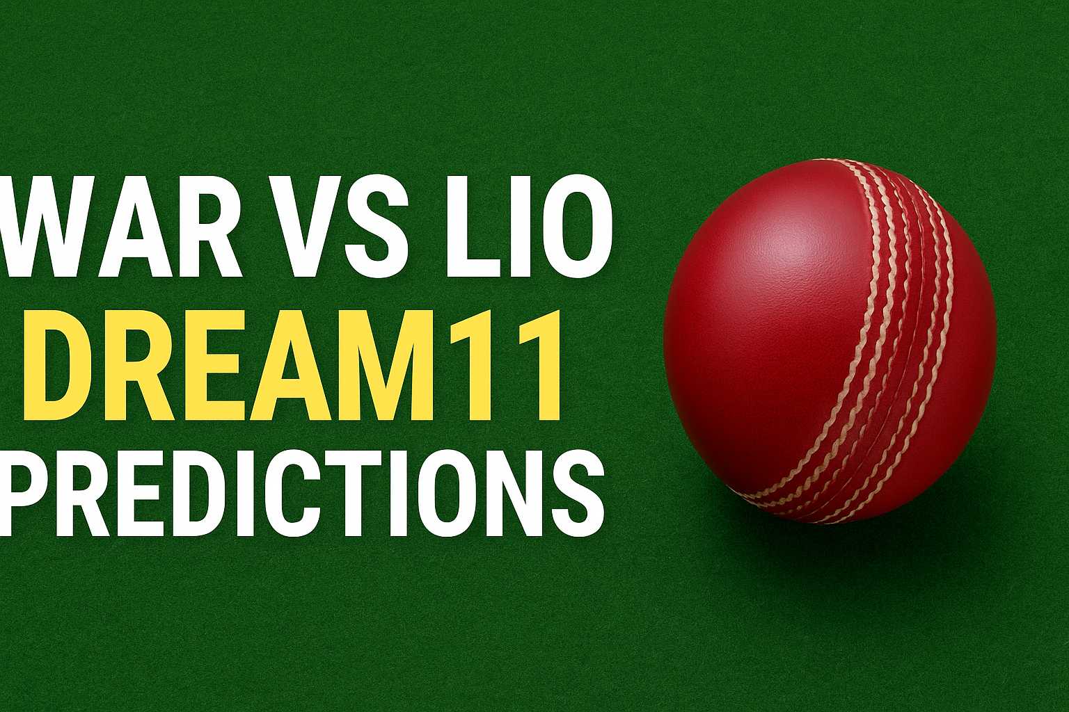 War vs Lio Dream11 Predictions: Smart Fantasy Tips to Maximize Your Points..