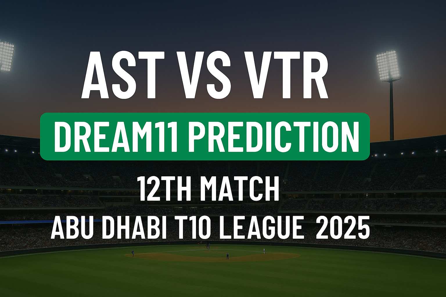 Ast vs Vtr Dream11 Prediction T10 Match 12th , Magical Fantasy XI..
