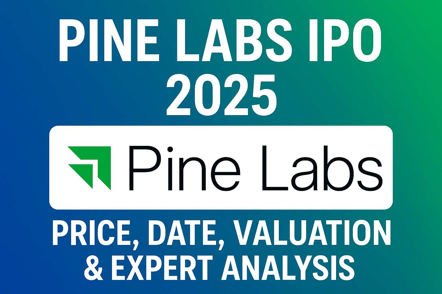 Pine Labs IPO 2025: Price, Date, Valuation & Expert Analysis..