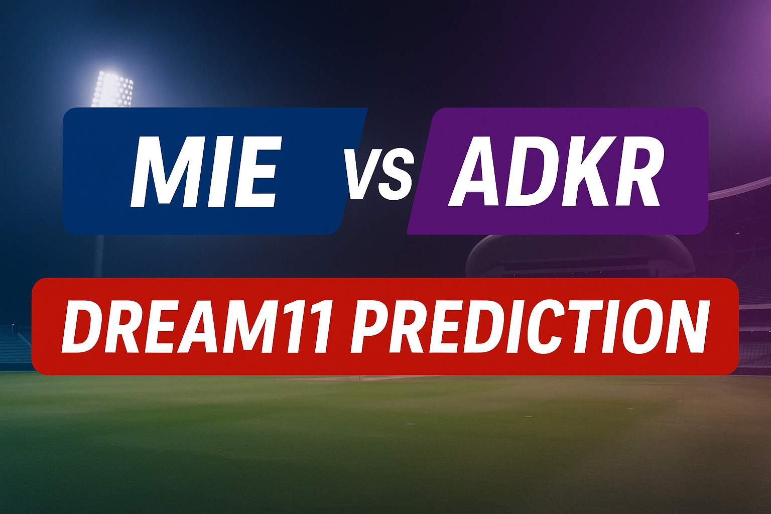 MIE vs ADKR Dream11 Prediction Today | Best Fantasy Picks & Teams..